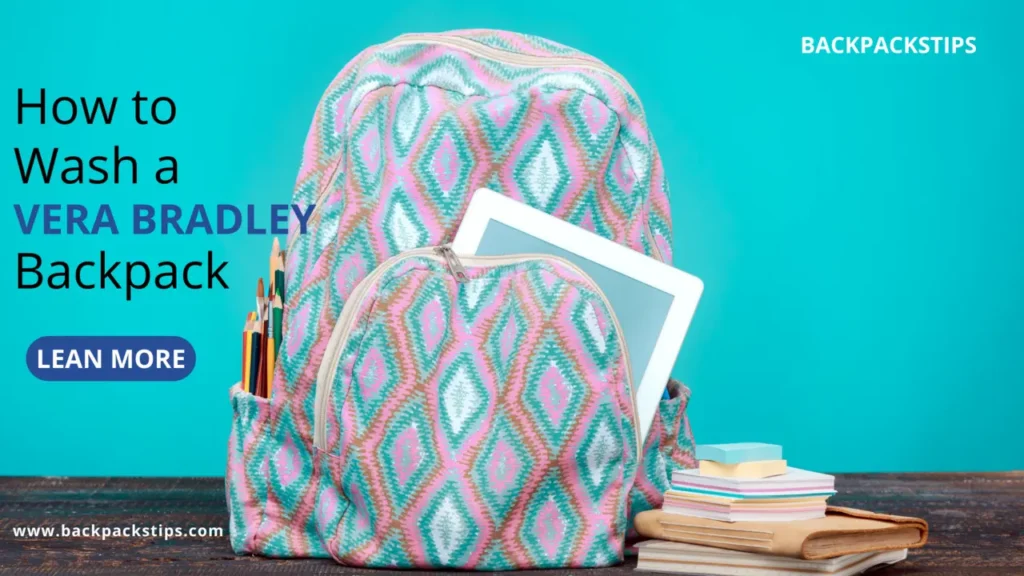 How to Wash a Vera Bradley Backpack - Step By Step Guide