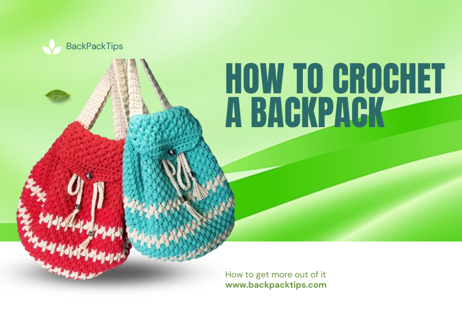 How to Crochet a Backpack